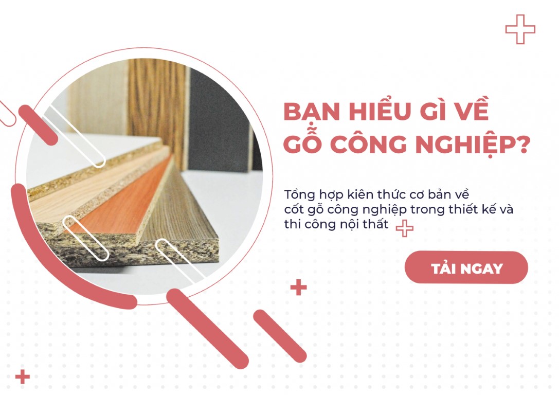 File tổng hợp những kiến thức cơ bản về gỗ công nghiệp và các loại cốt gỗ công nghiệp trong thiết kế và thi công nội thất