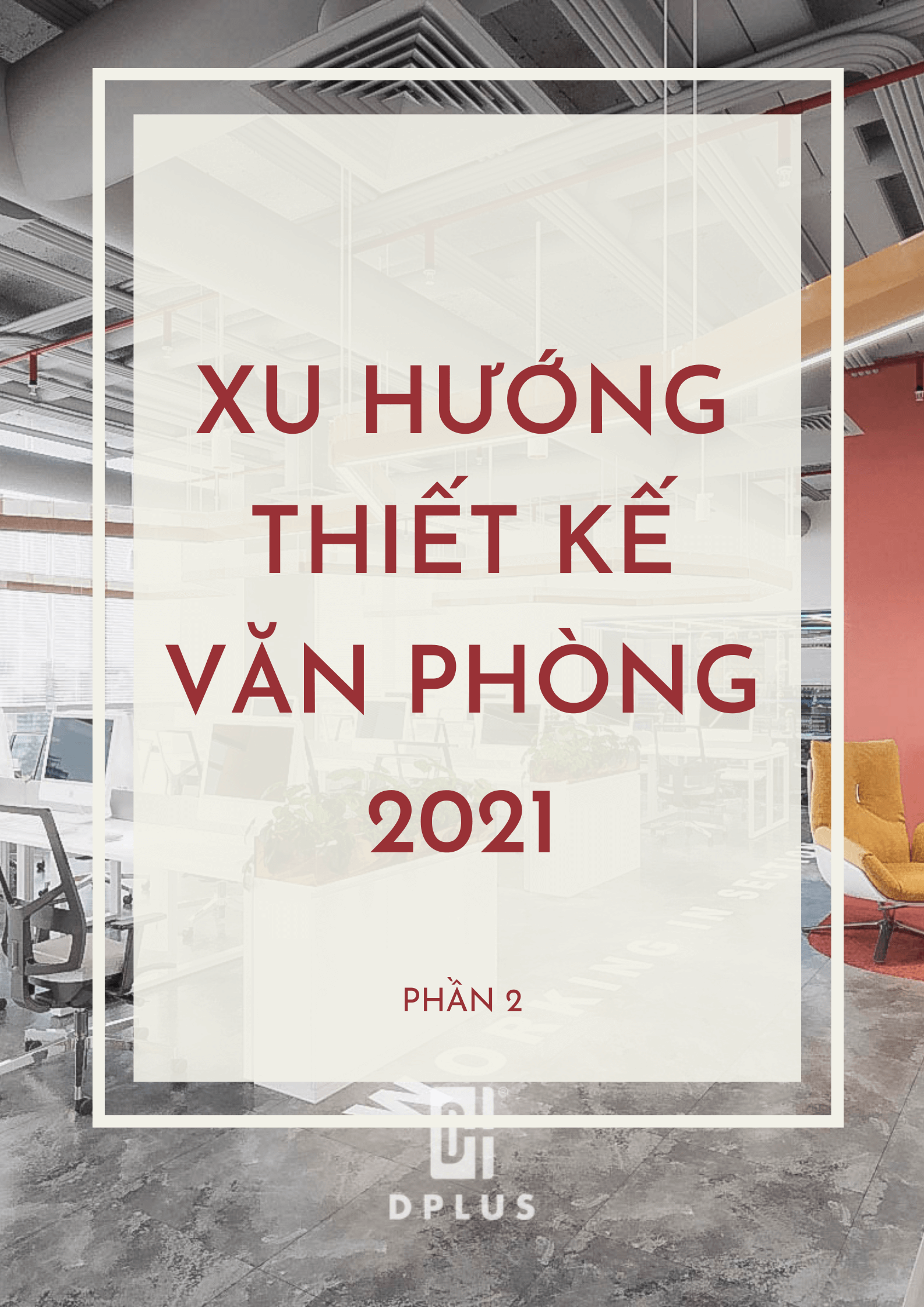 Xu hướng thiết kế văn phòng 2021