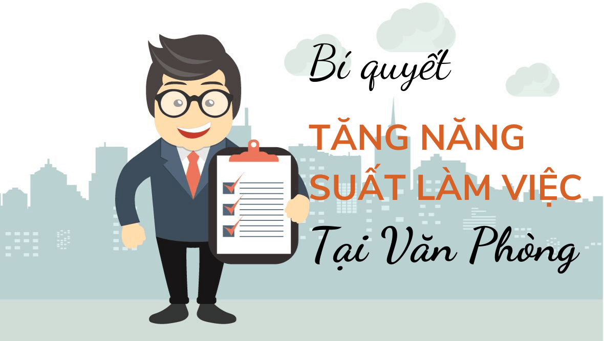 Bí quyết tăng năng suất làm việc tại văn phòng